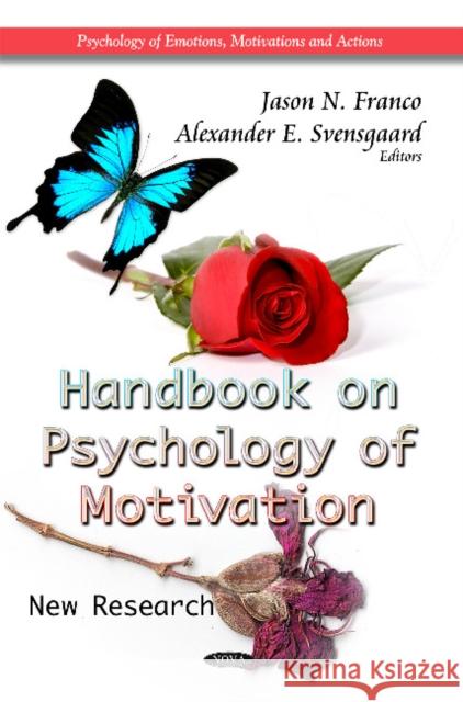 Handbook on Psychology of Motivation: New Research Jason N Franco, Alexander E Svensgaard 9781621007555