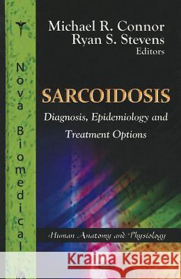Sarcoidosis: Diagnosis, Epidemiology & Treatment Options Michael R Connor, Ryan S Stevens 9781621007647