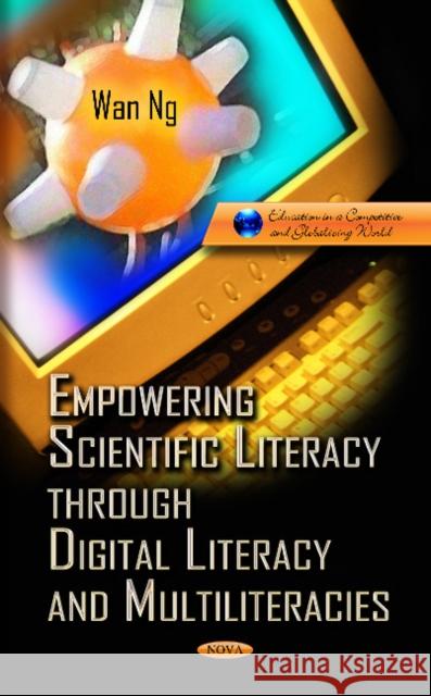 Empowering Scientific Literacy Through Digital Literacy & Multiliteracies Wan Ng 9781621007685 Nova Science Publishers Inc