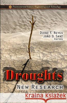 Droughts: New Research Diogo F Neves, João D Sanz 9781621007692 Nova Science Publishers Inc