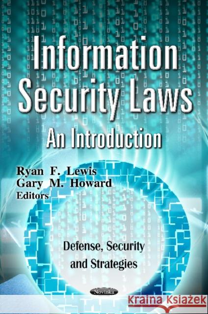 Information Security Laws: An Introduction Gary M Howard, Ryan F Lewis 9781621007852