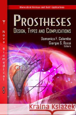 Prostheses: Design, Types & Complications Domenico F Colombo, Giorgio S Rossi 9781621008545 Nova Science Publishers Inc