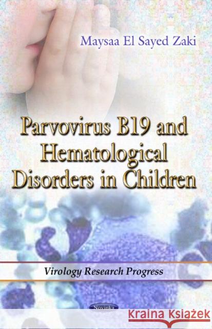 Parvovirus B19 & Hematological Disorders in Children Maysaa El Sayed Zaki 9781621008712 Nova Science Publishers Inc