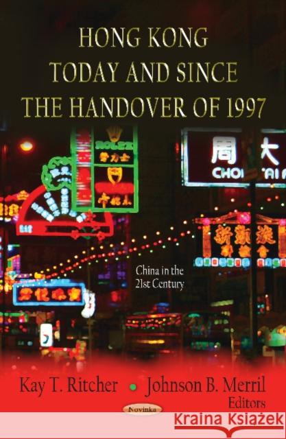 Hong Kong Today & Since the Handover of 1997 Kay T Ritcher, Johnson B Merril 9781621009955 Nova Science Publishers Inc