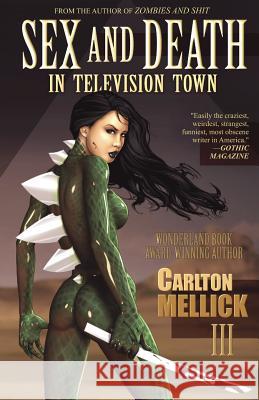 Sex and Death in Television Town Carlton Mellic 9781621050421 Eraserhead Press