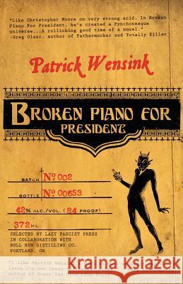 Broken Piano for President Patrick Wensink 9781621050520 Lazy Fascist Press