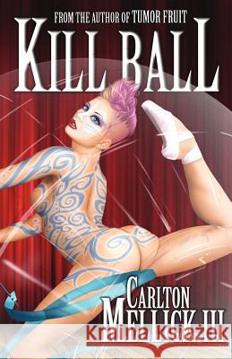 Kill Ball Carlton Mellic 9781621050537 Eraserhead Press