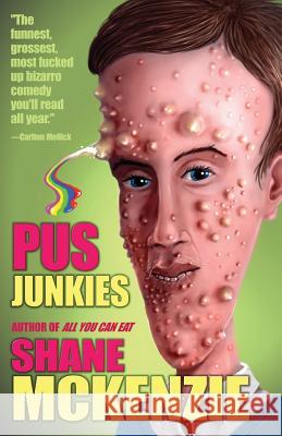 Pus Junkies Shane McKenzie 9781621051367 Eraserhead Press