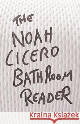 The Noah Cicero Bathroom Reader Noah Cicero 9781621051589 Lazy Fascist Press