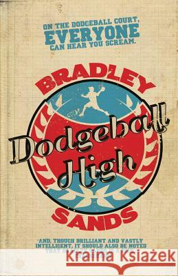 Dodgeball High Bradley Sands 9781621051619 Eraserhead Press