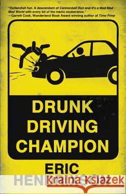 Drunk Driving Champion Eric Hendrixson 9781621052203 Eraserhead Press