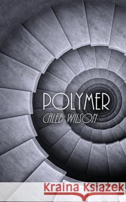 Polymer Caleb Wilson 9781621052555 Eraserhead Press