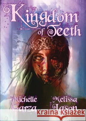 Kingdom of Teeth Michelle Garza Melissa Lason 9781621052630 Eraserhead Press