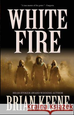 White Fire Brian Keene 9781621052777 Deadite Press