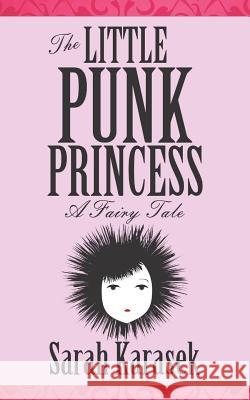 The Little Punk Princess Sarah Karasek 9781621052944