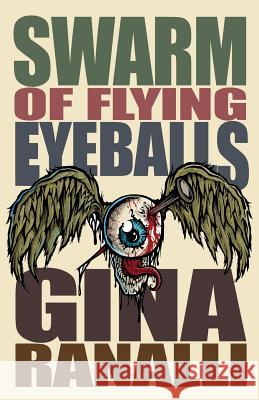 Swarm of Flying Eyeballs Gina Ranalli 9781621053026