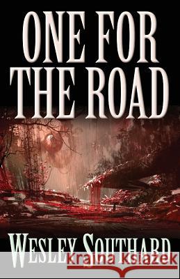 One for the Road Wesley Southard 9781621053033 Eraserhead Press