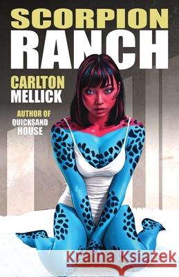 Scorpion Ranch Carlton Mellick 9781621053644