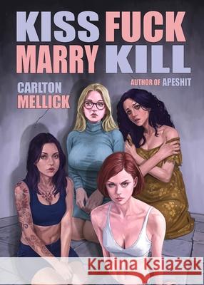 Kiss Fuck Marry Kill Mellick Carlton 9781621053668