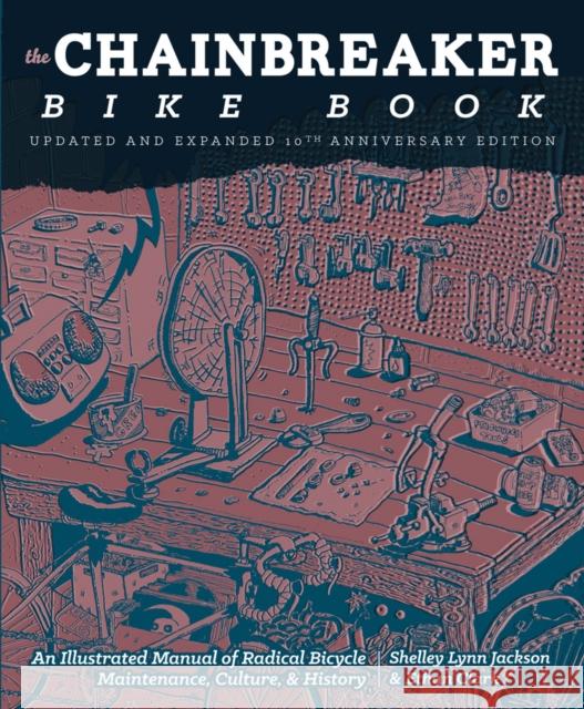 The Chainbreaker Bike Book: A Rough Guide to Bicycle Maintenance Jackson, Shelley 9781621061267 Microcosm Publishing