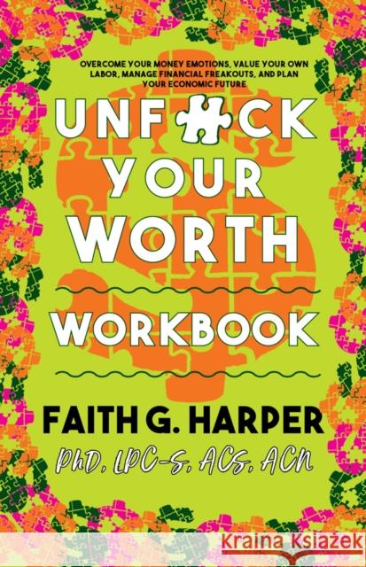 Unfuck Your Worth Workbook: Manage Your Money, Value Your Own Labor, and Stop Financial Freakouts in a Capitalist Hellscape Acs Acn, Faith Harpe 9781621061786 Microcosm Publishing