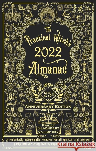 The Practical Witch's Almanac 2022: 25th Anniversary Edition Friday Gladheart 9781621062684 Microcosm Publishing