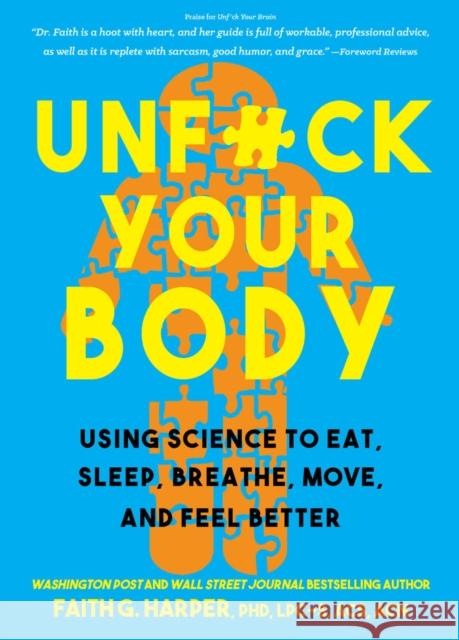 Unfuck Your Body: Using Science to Eat, Sleep, Breathe, Move, and Feel Better Faith G. Harper 9781621063285 Microcosm Publishing