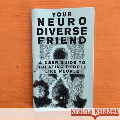 Your Neurodiverse Friend #1: A User Guide to Treating People Like People Ph. D. Templ Joe Biel Eliot Daughtry 9781621065647 Microcosm Publishing