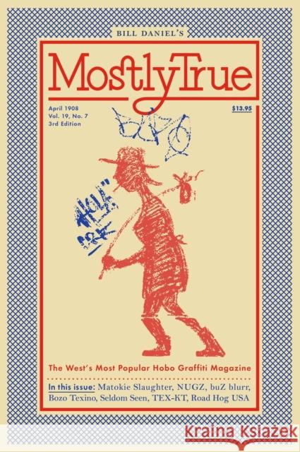 Mostly True: The West's Most Popular Hobo Graffiti Magazine Bill Daniel 9781621067429 Microcosm Publishing