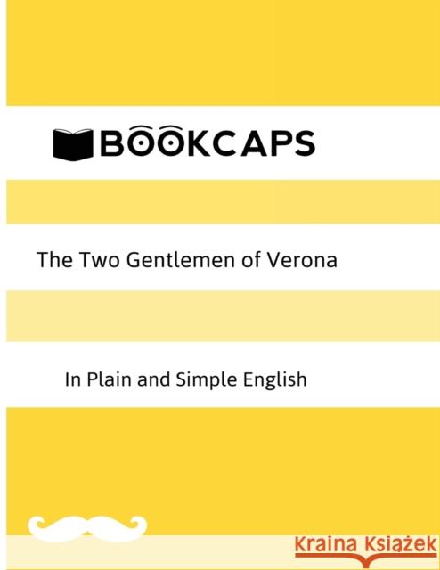The Two Gentlemen of Verona in Plain and Simple English (A Modern Translation and the Original Version) Shakespeare, William 9781621072072 Golgotha Press, Inc.