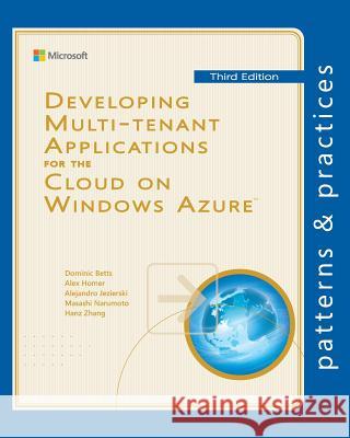 Developing Multi-tenant Applications for the Cloud on Windows Azure Homer, Alex 9781621140221 Microsoft Patterns & Practices