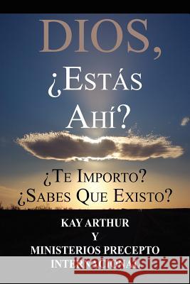 Dios, Est S Ah / God, Are You There? Do You Care? Do You Know about Me? Kay Arthur 9781621190240