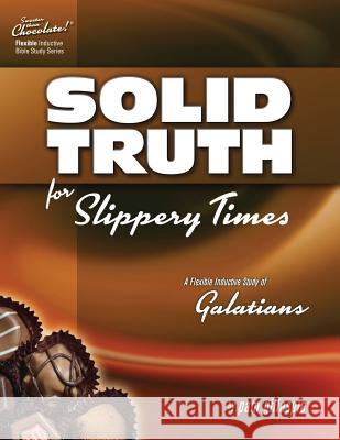 Sweeter Than Chocolate - Galatians: Solid Truth for Slippery Times Pam Gillaspie Dave Gillaspie 9781621191476 Precept Minstries International