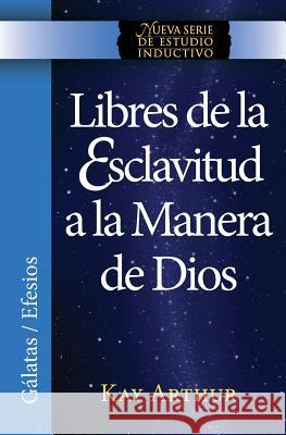 Libres de La Esclavitud a la Manera de Dios / Free from Bondage God's Way (New Inductive Study Series) Kay Arthur 9781621191698