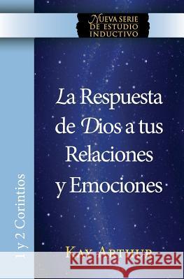 La Respuesta de Dios a Tus Relaciones y Emociones / God's Answers For Relationships and Passions Arthur, Kay 9781621191797