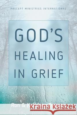 God's Healing in Grief (Revised Edition) Ron Duncan Kathleen Duncan 9781621197119 Precept Minstries International