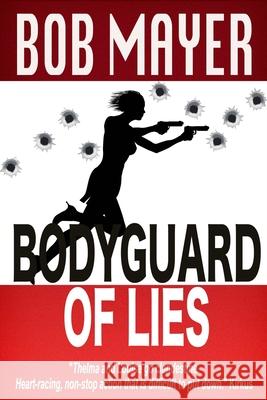 Bodyguard of Lies Bob Mayer 9781621250654 Cool Gus Publishing