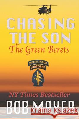 Chasing the Son: The Green Berets Bob Mayer 9781621251859 Cool Gus Publsihing