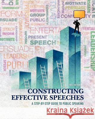 Constructing Effective Speeches: A Step-by-Step Guide to Public Speaking Carwile, Amy Muckleroy 9781621310143 Cognella