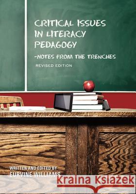 Critical Issues in Literacy Pedagogy: Notes from the Trenches (Revised Edition) Eurvine Williams 9781621311348 Cognella Academic Publishing