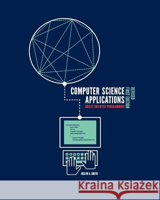 Computer Science Applications: Object Oriented Programming Joslyn A. Smith 9781621312567 Cognella Academic Publishing