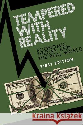 Tempered with Reality: Economics in Theory and Practice A. P. O'Malley 9781621313489 Cognella Academic Publishing