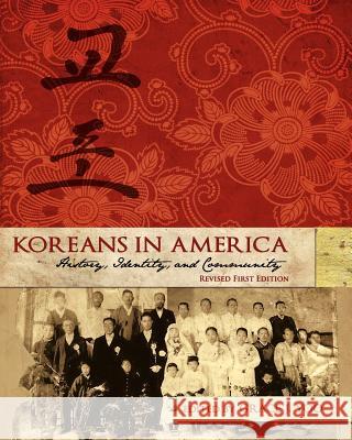 Koreans in America: History, Identity, and Community (Revised First Edition) Grace J. Yoo 9781621313953 Cognella Academic Publishing