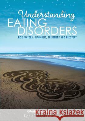 Understanding Eating Disorders: Risk Factors, Diagnosis, Treatment and Recovery Danielle Beck-Ellsworth 9781621318958 Cognella Academic Publishing