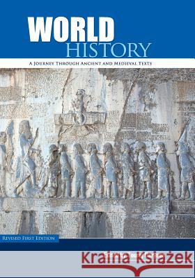 World History: A Journey Through Ancient and Medieval Texts (Revised First Edition) Touraj Daryaee 9781621319733 Cognella