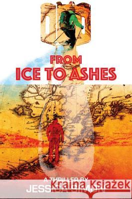 From Ice to Ashes Jessica Simon 9781621343202 Water Street Press