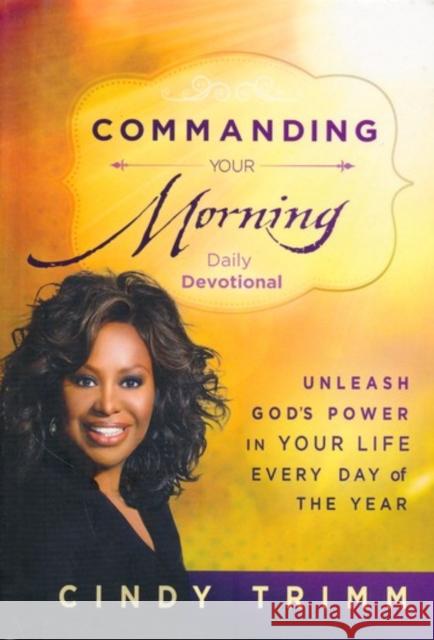 Commanding Your Morning Daily Devotional Cindy Trimm 9781621366096 Charisma House