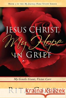 Jesus Christ, My Hope in Grief: My Gentle Giant, Victor Carr Rita Carr 9781621368106 Creation House