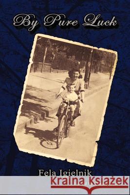 By Pure Luck Fela Igielnik Curtiss Short Simon Igielnik 9781621370031 Virtualbookworm.com Publishing