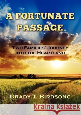 A Fortunate Passage: Two Families' Journey Into the Heartland Birdsong, Grady T. 9781621370659 Virtualbookworm.com Publishing